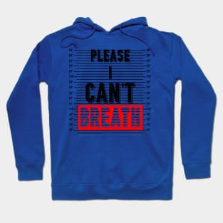 Please I cant Breath Hoodie